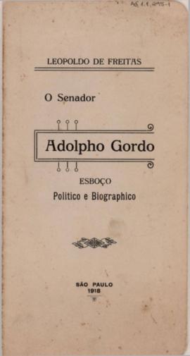 O Senador Adolpho Gordo: Esboço Político e Biographico