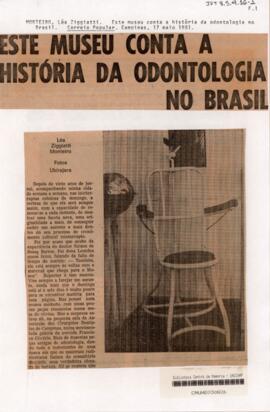 Este museu conta a história da odontologia no Brasil